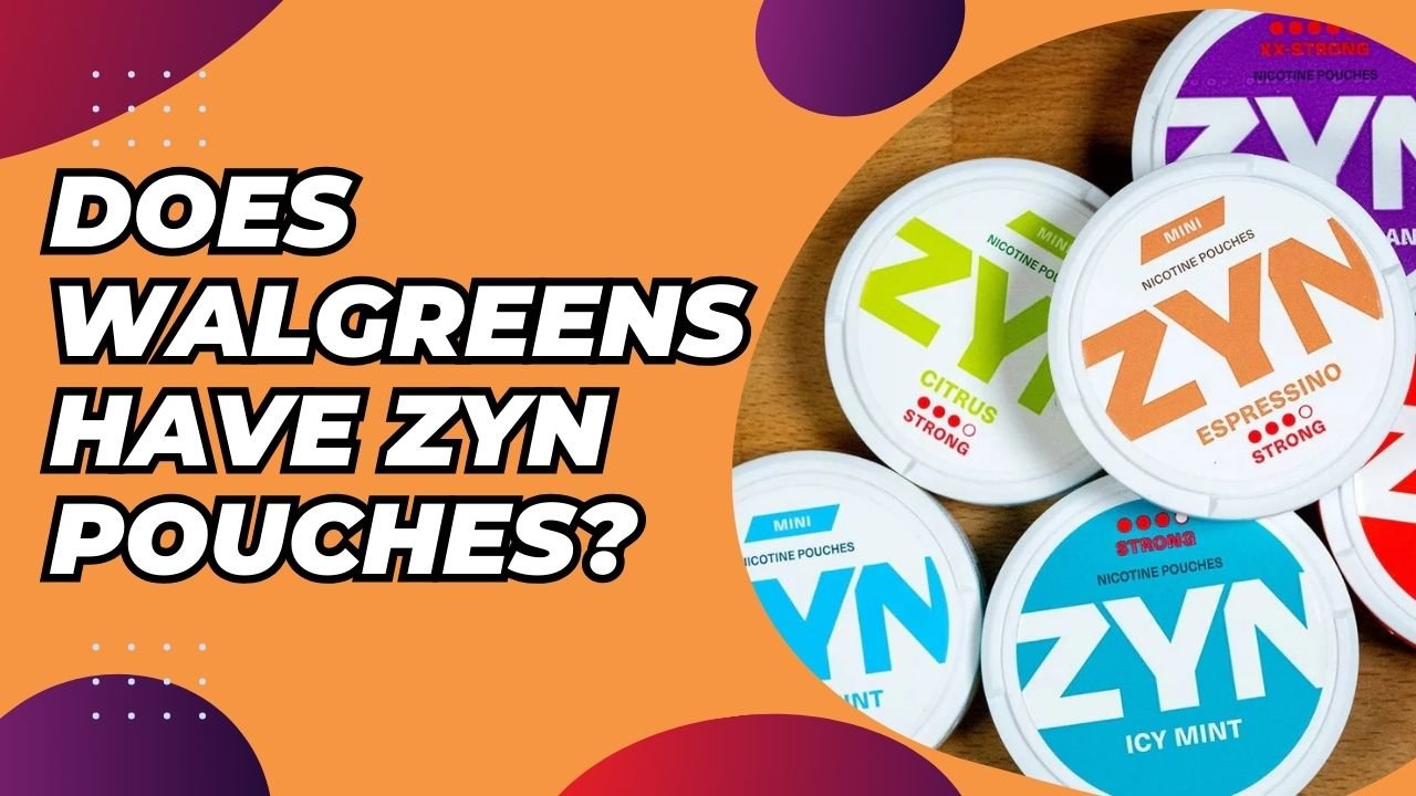 Does Walgreens Have Zyn Pouches